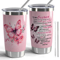 To My Sister Butterfly Tumbler 20oz | Insulated Gift Tumbler for Sisters